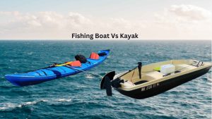Fishing Boat Vs Kayak - Here Learn The Easiest Expert Opinion About These 2